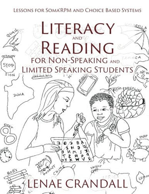 Literacy and Reading for NonSpeaking and Limited Speaking Students: Lessons for Soma?PM and Choice Based Systems,Used