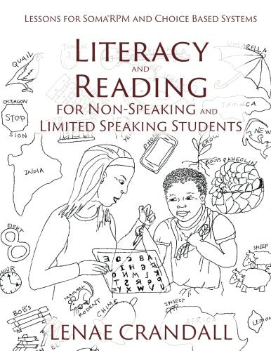 Literacy and Reading for NonSpeaking and Limited Speaking Students: Lessons for Soma?PM and Choice Based Systems,Used