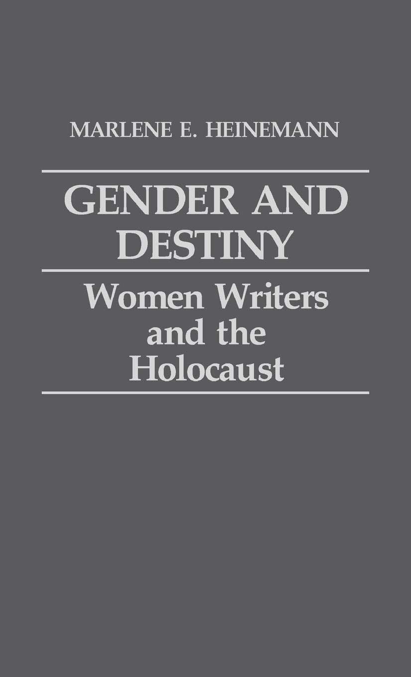 Gender and Destiny: Women Writers and the Holocaust (Contributions in Women's Studies),Used