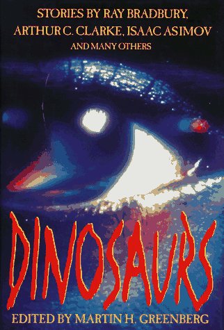 Dinosaurs: Stories by Ray Bradbury, Arthur C. Clarke, Isaac Asimov and Many Others,Used