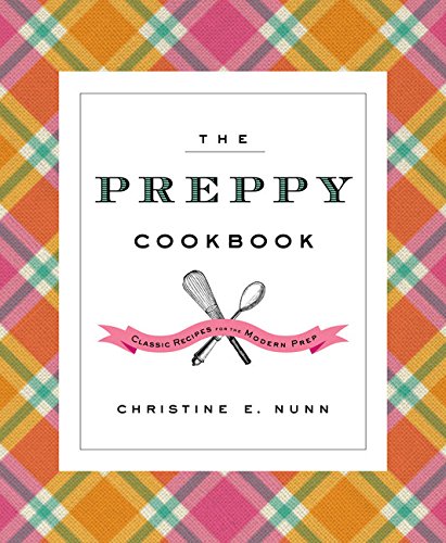 The Preppy Cookbook: Classic Recipes For The Modern Prep,Used