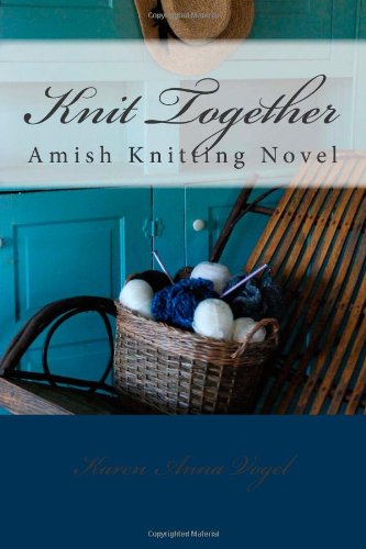Knit Together Amish Knitting Novel: An Amish Knitting Novel,Used