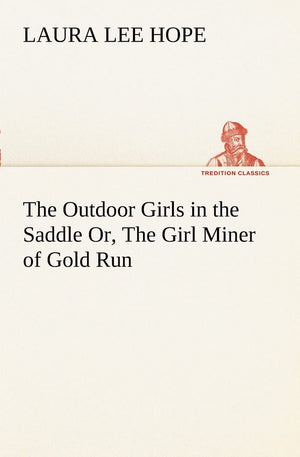 The Outdoor Girls in the Saddle Or, The Girl Miner of Gold Run,Used