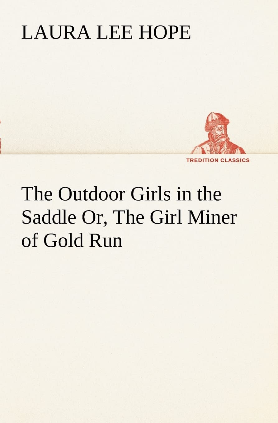 The Outdoor Girls in the Saddle Or, The Girl Miner of Gold Run,Used