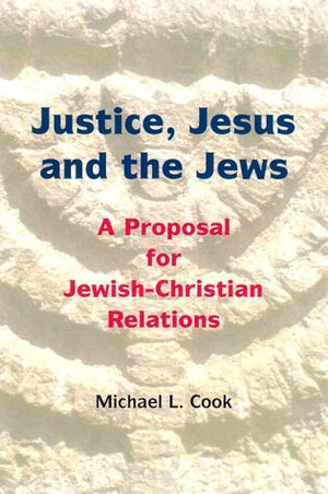 Justice, Jesus And The Jews: A Proposal For Jewish Christian Relations,Used
