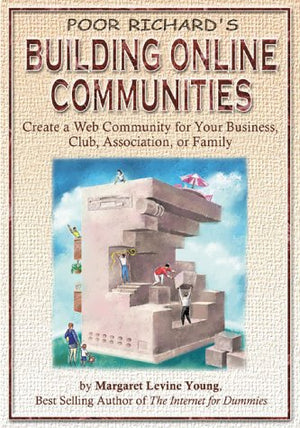 Poor Richard's Building Online Communities: Create a Web Community for Your Business, Club, Association, or Family,Used