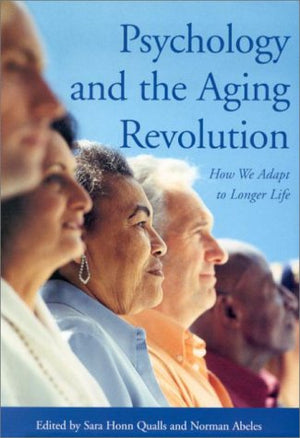 Psychology And The Aging Revolution: How We Adapt To Longer Life,Used