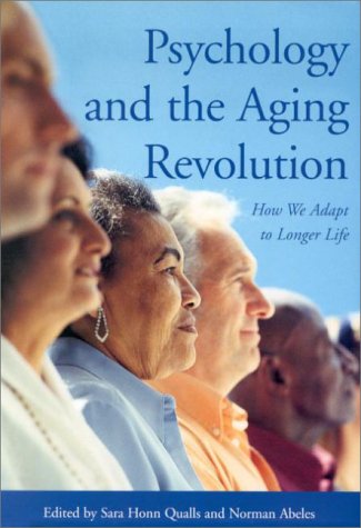 Psychology And The Aging Revolution: How We Adapt To Longer Life,Used