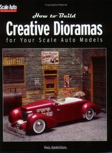 How to Build Creative Dioramas for Your Scale Auto Models,New