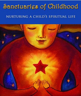Sanctuaries of Childhood: Nurturing a Child's Spiritual Life,New