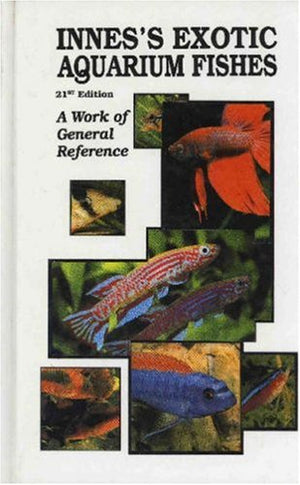 Innes's Exotic Aquarium Fishes: A Work of General Reference, 21st Edition,Used