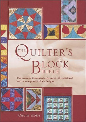 The Quilter's Block Bible: The Essential Illustrated Reference 100 Traditional and Contemporary Block Designs,Used