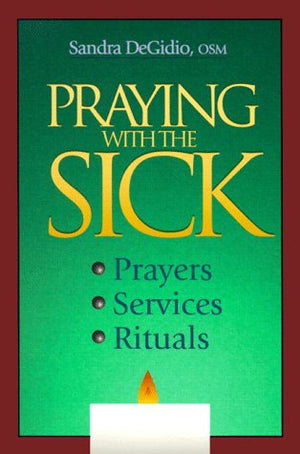 Praying with the Sick: Prayers, Services, Rituals,Used