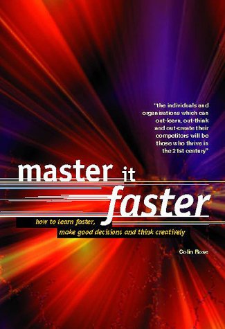 Master it Faster : HT Learn Faster, Make Good Decisions and Think Creatively,Used