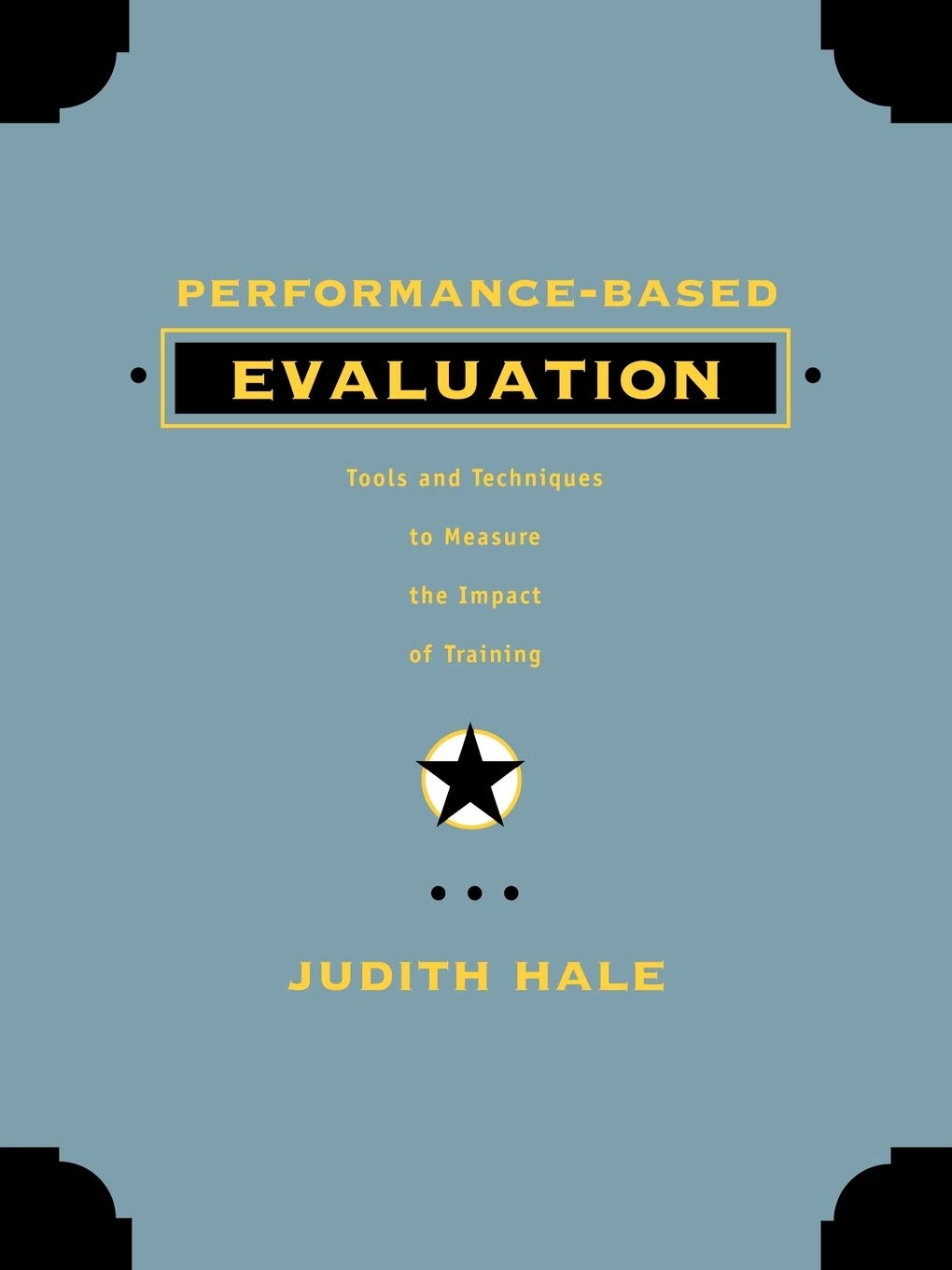 PerformanceBased Evaluation: Tools and Techniques to Measure the Impact of Training,Used