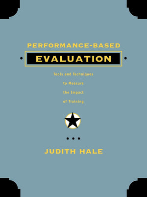 PerformanceBased Evaluation: Tools and Techniques to Measure the Impact of Training,Used