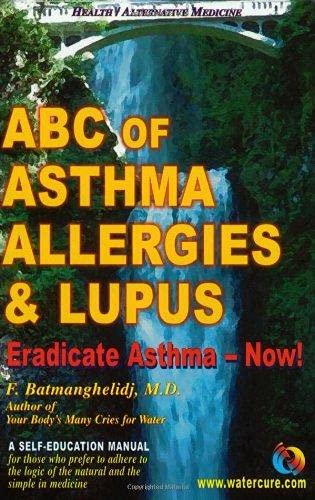 Abc Of Asthma, Allergies And Lupus: Eradicate Asthma  Now!