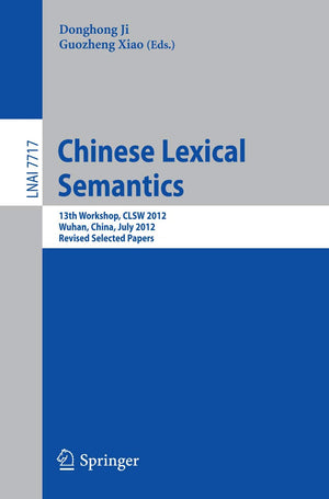 Chinese Lexical Semantics: 13th Workshop, CLSW 2012, Wuhan, China, July 68, 2012, Revised Selected Papers (Lecture Notes in Com,Used