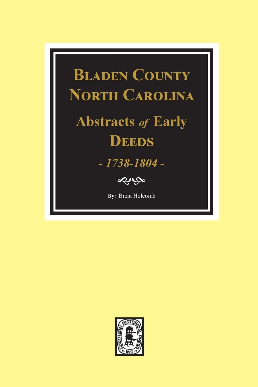 Bladen County, North Carolina, Abstracts of Early Deeds 17381804,Used