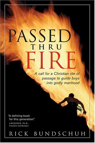 Passed thru Fire: Bringing Boys into Meaningful Manhood,Used