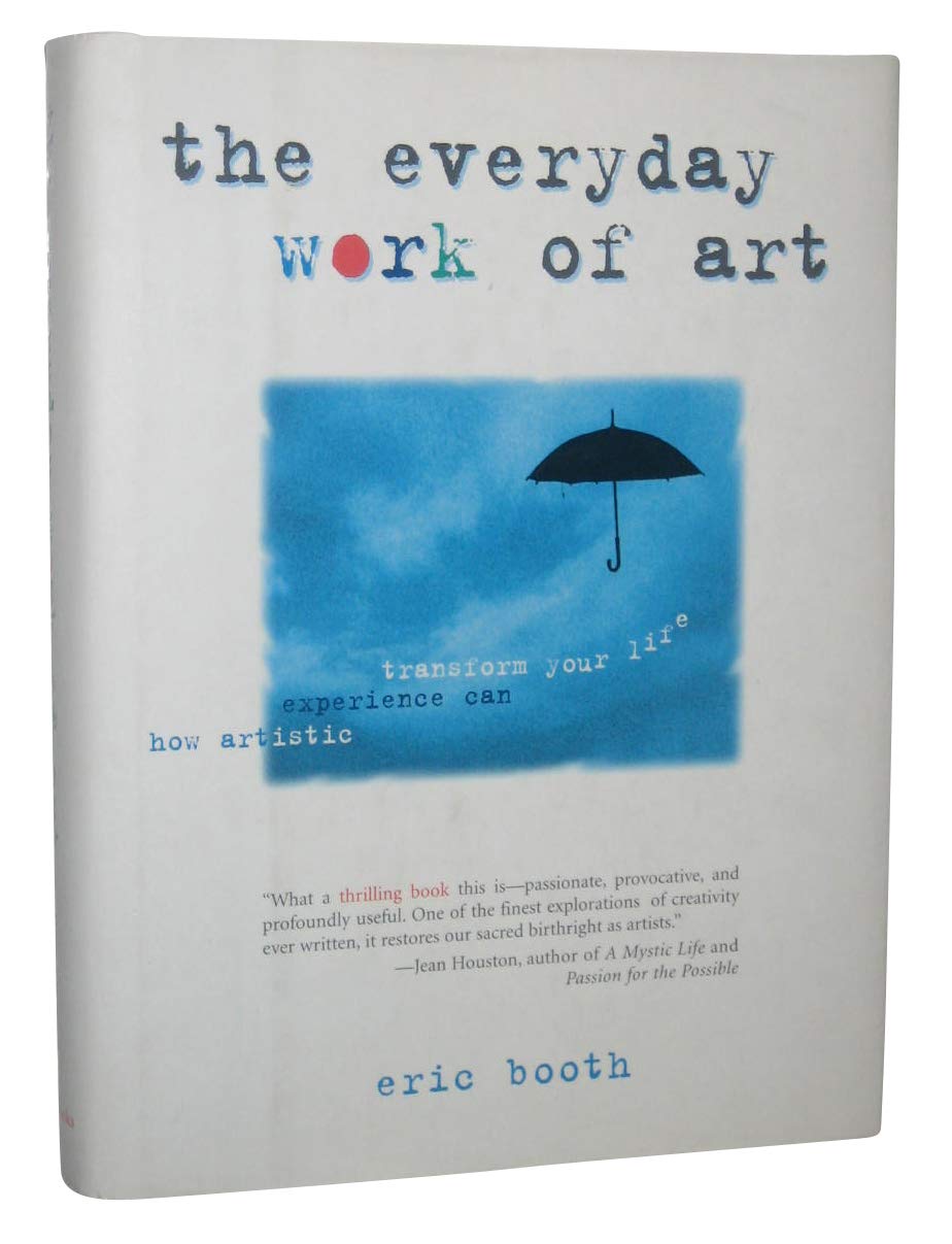 The Everyday Work of Art: How Artistic Experience Can Transform Your Life,Used