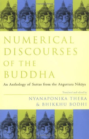 Numerical Discourses Of The Buddha: An Anthology Of Suttas From The Anguttara Nikaya,Used