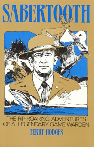 Sabertooth : The Rip Roaring Adventures of a Legendary Game Warden,Used