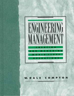 Engineering Management: Creating And Managing World Class Operations,New