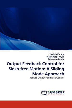 Output Feedback Control for Sloshfree Motion: A Sliding Mode Approach: Robust Output Feedback Control,Used
