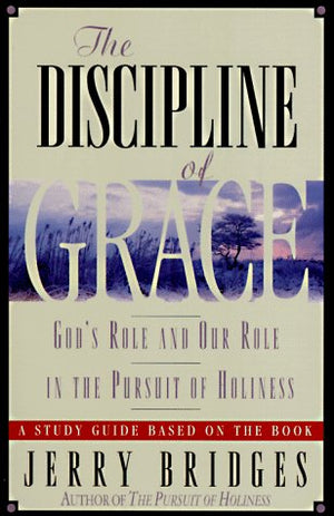 The Discipline of Grace : God's Role and Our Role in the Pursuit of Holiness/Study Guide,Used