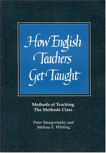 How English Teachers Get Taught: Methods of Teaching the Methods Class,Used