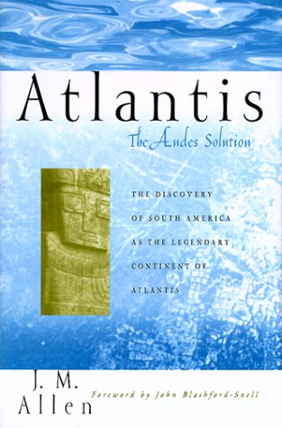 Atlantis: The Andes Solution : The Discovery of South America As the Legendary Continent of Atlantis,Used