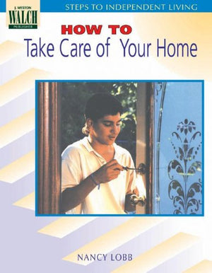 Steps To Independent Living: How To Take Care Of Your Home (Steps to Independent Living Series SER),Used