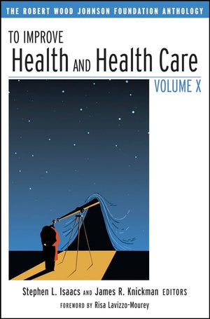 To Improve Health and Health Care (The Robert Wood Johnson Foundation Anthology),Used