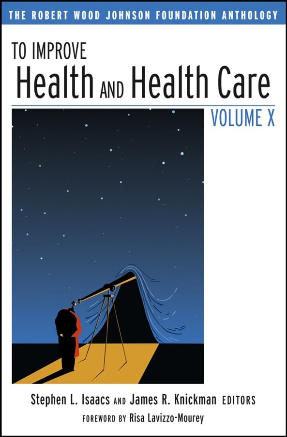 To Improve Health and Health Care (The Robert Wood Johnson Foundation Anthology),Used