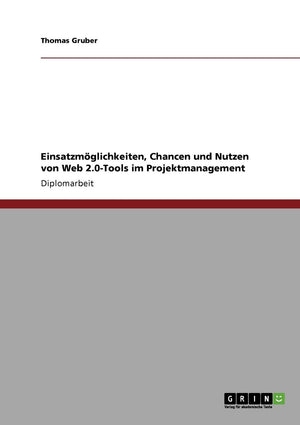 Einsatzmglichkeiten, Chancen Und Nutzen Von Web 2.0Tools Im Projektmanagement (German Edition),Used