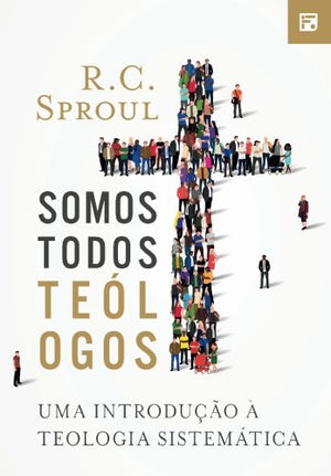 Somos Todos Te?Ogos: Uma Introdu?O ?Teologia Sistem?Ica (Portuguese Edition)-new