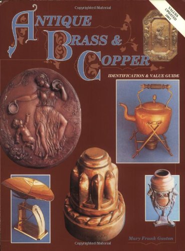 Antique Brass & Copper Identification & Value Guide,Used
