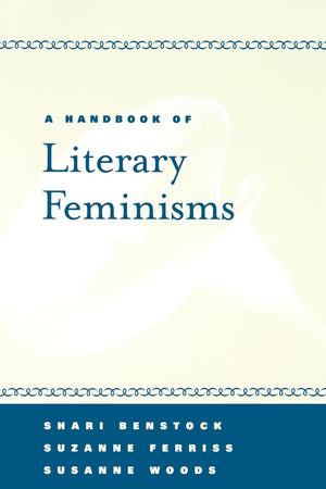 A Handbook of Literary Feminisms,Used