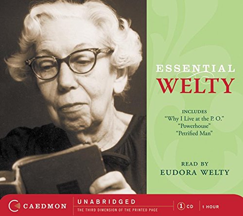 Essential Welty Cd: Why I Live At The P.O., A Memory, Powerhouse And Petrified Man,New