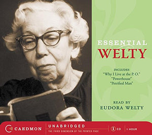 Essential Welty CD: Why I Live at the P.O., A Memory, Powerhouse and Petrified Man,Used