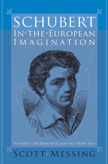 Schubert in the European Imagination, Volume 1: The Romantic and Victorian Eras (Eastman Studies in Music, 40),Used
