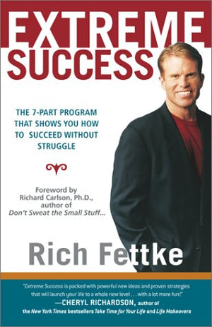 Extreme Success: The 7Part Program That Shows You How to Break the Old Rules and Succeed Without Struggle,Used