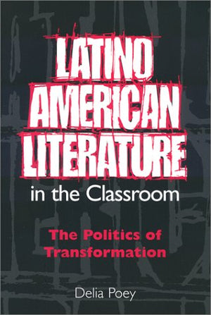 Latino American Literature in the Classroom: The Politics of Transformation,Used