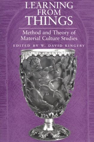 Learning From Things: Method and Theory of Material Culture Studies,Used