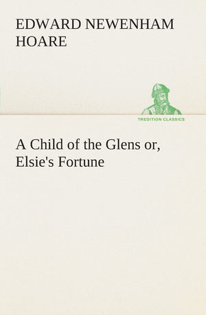 A Child of the Glens or, Elsie's Fortune,Used