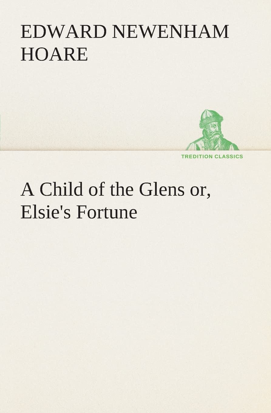 A Child of the Glens or, Elsie's Fortune,Used