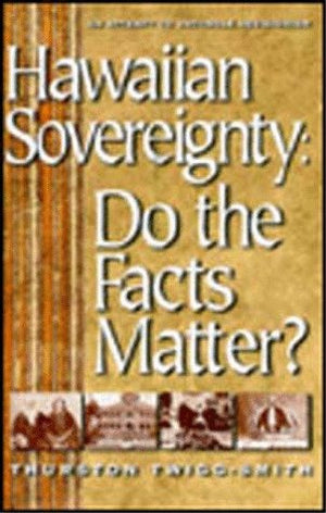 Hawaiian Sovereignty: Do the Facts Matter,Used