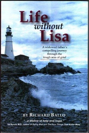 Life Without Lisa: A Widowed Father's Compelling Journey Through the Rough Seas of Life,New