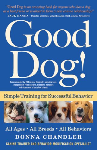 Good Dog!: Simple Training for Successful Behavior,New